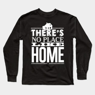 There's No Place Like Home Long Sleeve T-Shirt